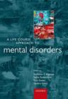 A Life Course Approach to Mental Disorders - Book