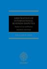 Arbitration of International Business Disputes : Studies in Law and Practice - Book