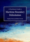 A Practitioner's Guide to Maritime Boundary Delimitation - Book