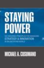 Staying Power : Six Enduring Principles for Managing Strategy and Innovation in an Uncertain World (Lessons from Microsoft, Apple, Intel, Google, Toyota and More) - Book