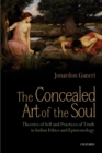 The Concealed Art of the Soul : Theories of Self and Practices of Truth in Indian Ethics and Epistemology - Book