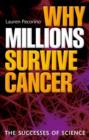 Why Millions Survive Cancer : The successes of science - Book