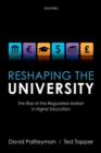 Reshaping the University : The Rise of the Regulated Market in Higher Education - Book