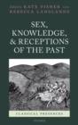 Sex, Knowledge, and Receptions of the Past - Book