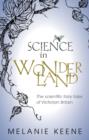 Science in Wonderland : The scientific fairy tales of Victorian Britain - Book