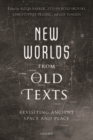 New Worlds from Old Texts : Revisiting Ancient Space and Place - Book