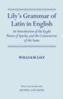 Lily's Grammar of Latin in English: An Introduction of the Eyght Partes of Speche, and the Construction of the Same : Edited and Introduced by Hedwig Gwosdek - Book