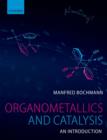 Organometallics and Catalysis: An Introduction - Book