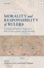 Morality and Responsibility of Rulers : European and Chinese Origins of a Rule of Law as Justice for World Order - Book