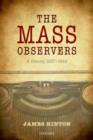 The Mass Observers : A History, 1937-1949 - Book