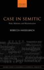 Case in Semitic : Roles, Relations, and Reconstruction - Book