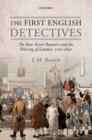 The First English Detectives : The Bow Street Runners and the Policing of London, 1750-1840 - Book