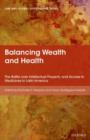 Balancing Wealth and Health : The Battle over Intellectual Property and Access to Medicines in Latin America - Book