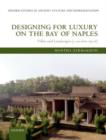 Designing for Luxury on the Bay of Naples : Villas and Landscapes (c. 100 BCE-79 CE) - Book