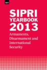 SIPRI Yearbook 2013 : Armaments, Disarmament and International Security - Book