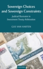 Sovereign Choices and Sovereign Constraints : Judicial Restraint in Investment Treaty Arbitration - Book