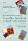 The Oxford History of the Novel in English : Volume 12: The Novel in Australia, Canada, New Zealand, and the South Pacific Since 1950 - Book