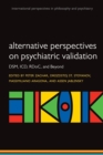 Alternative perspectives on psychiatric validation : DSM, ICD, RDoC, and Beyond - Book