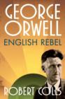 George Orwell : English Rebel - Book
