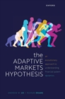The Adaptive Markets Hypothesis : An Evolutionary Approach to Understanding Financial System Dynamics - Book