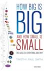 How Big is Big and How Small is Small : The Sizes of Everything and Why - Book