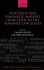 Discourse and Pragmatic Markers from Latin to the Romance Languages - Book