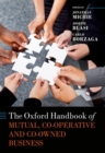 The Oxford Handbook of Mutual, Co-Operative, and Co-Owned Business - Book