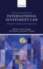 The Foundations of International Investment Law : Bringing Theory into Practice - Book