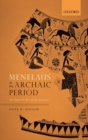 Menelaus in the Archaic Period : Not Quite the Best of the Achaeans - Book