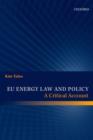 EU Energy Law and Policy : A Critical Account - Book