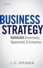 Business Strategy : Managing Uncertainty, Opportunity, and Enterprise - Book