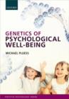 Genetics of Psychological Well-Being : The role of heritability and genetics in positive psychology - Book