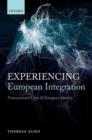 Experiencing European Integration : Transnational Lives and European Identity - Book