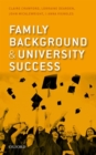 Family Background and University Success : Differences in Higher Education Access and Outcomes in England - Book