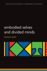 Embodied Selves and Divided Minds - Book