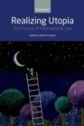 Realizing Utopia : The Future of International Law - Book