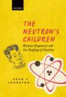 The Neutron's Children : Nuclear Engineers and the Shaping of Identity - Book