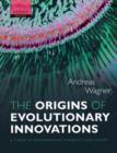 The Origins of Evolutionary Innovations : A Theory of Transformative Change in Living Systems - Book
