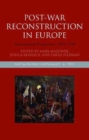 Post-War Reconstruction in Europe : International Perspectives, 1945-1949 - Book