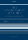 The Development of Ethics: Volume 1 : From Socrates to the Reformation - Book