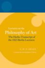 Hegel: Lectures on the Philosophy of Art : The Hotho Transcript of the 1823 Berlin Lectures - Book