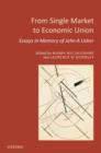 From Single Market to Economic Union : Essays in Memory of John A. Usher - Book