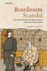 Boardroom Scandal : The Criminalization of Company Fraud in Nineteenth-Century Britain - Book