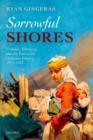 Sorrowful Shores : Violence, Ethnicity, and the End of the Ottoman Empire 1912-1923 - Book