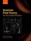 Quantum Field Theory for the Gifted Amateur - Book