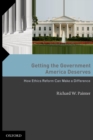 Getting the Government America Deserves : How Ethics Reform Can Make a Difference - eBook