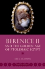 Berenice II and the Golden Age of Ptolemaic Egypt - eBook