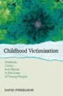 Childhood Victimization : Violence, Crime, and Abuse in the Lives of Young People - eBook