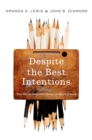 Despite the Best Intentions : How Racial Inequality Thrives in Good Schools - eBook