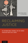 Reclaiming Justice : The International Tribunal for the Former Yugoslavia and Local Courts - eBook